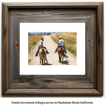 family horseback riding near me in Manhattan Beach, California